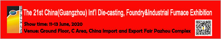 THE 21st CHINA(GUANGZHOU) INTERNATIONAL DIE CASTING,FOUNDRY & INDUSTRIAL FURNACE EXHIBITION
